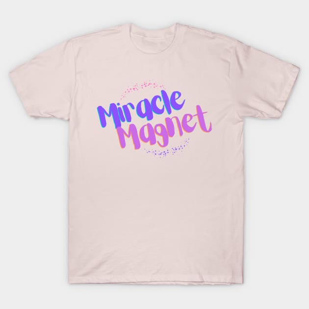 Miracle Magnet Pink T-Shirt by AffirmKings36